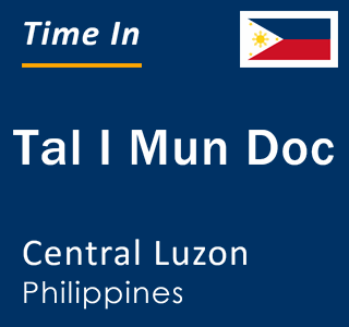 Current local time in Tal I Mun Doc, Central Luzon, Philippines