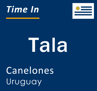 Current time in Tala, Canelones, Uruguay