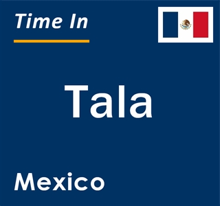 Current local time in Tala, Mexico