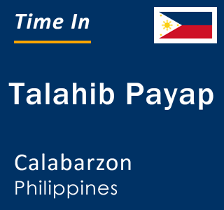 Current local time in Talahib Payap, Calabarzon, Philippines