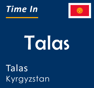 Current local time in Talas, Talas, Kyrgyzstan
