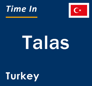 Current local time in Talas, Turkey