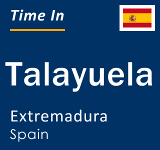 Current local time in Talayuela, Extremadura, Spain