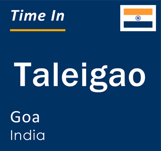 Current local time in Taleigao, Goa, India