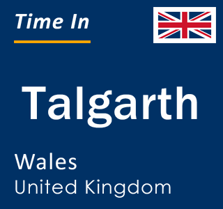 Current local time in Talgarth, Wales, United Kingdom