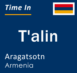 Current time in T'alin, Aragatsotn, Armenia