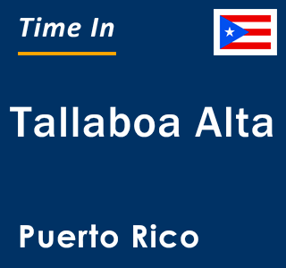 Current local time in Tallaboa Alta, Puerto Rico