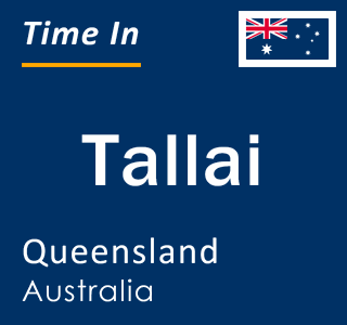 Current local time in Tallai, Queensland, Australia