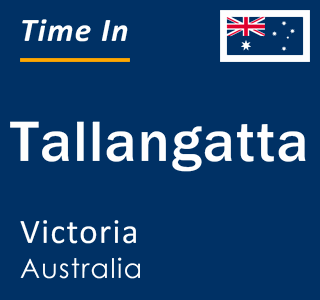 Current local time in Tallangatta, Victoria, Australia