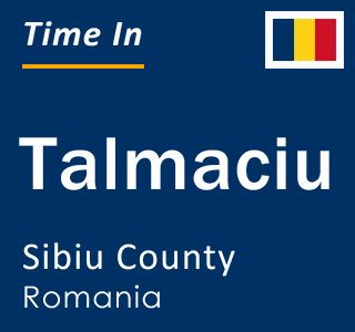 Current local time in Talmaciu, Sibiu County, Romania