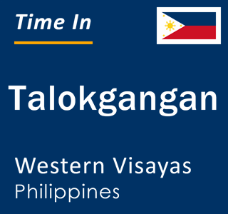 Current local time in Talokgangan, Western Visayas, Philippines