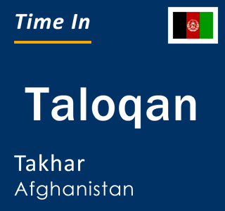 Current time in Taloqan, Takhar, Afghanistan