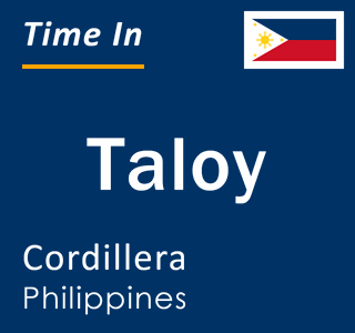 Current local time in Taloy, Cordillera, Philippines