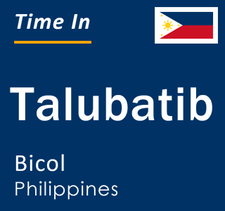 Current local time in Talubatib, Bicol, Philippines