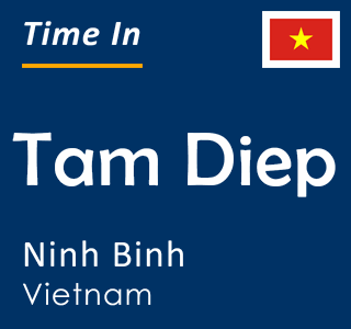 Current time in Tam Diep, Ninh Binh, Vietnam