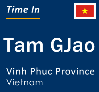 Current local time in Tam GJao, Vinh Phuc Province, Vietnam