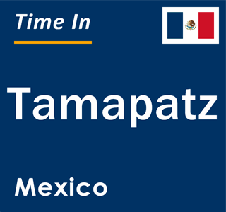 Current local time in Tamapatz, Mexico