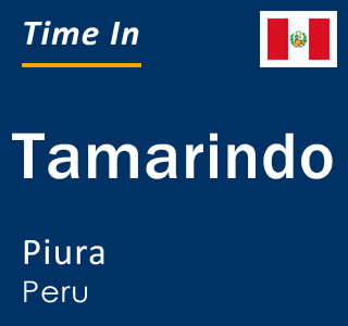 Current local time in Tamarindo, Piura, Peru