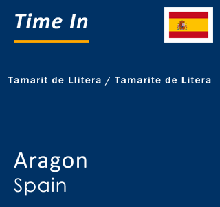Current local time in Tamarit de Llitera / Tamarite de Litera, Aragon, Spain