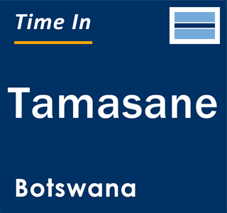 Current local time in Tamasane, Botswana