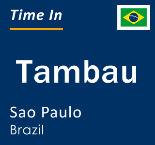 Current local time in Tambau, Sao Paulo, Brazil