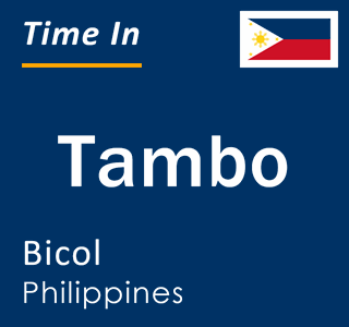 Current local time in Tambo, Bicol, Philippines