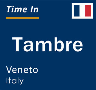 Current local time in Tambre, Veneto, Italy