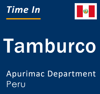 Current local time in Tamburco, Apurimac Department, Peru