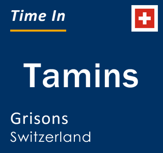 Current time in Tamins, Grisons, Switzerland