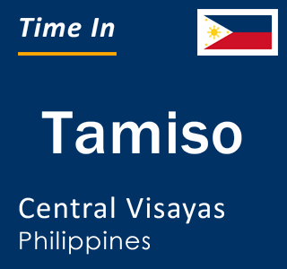 Current local time in Tamiso, Central Visayas, Philippines