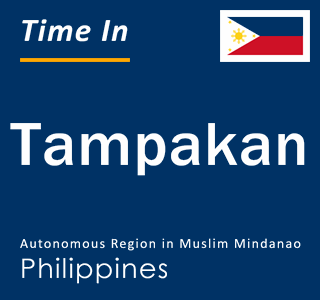 Current local time in Tampakan, Autonomous Region in Muslim Mindanao, Philippines