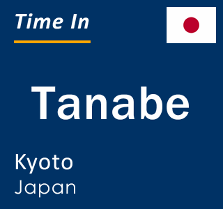 Current local time in Tanabe, Kyoto, Japan