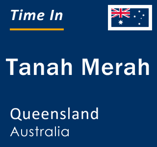 Current local time in Tanah Merah, Queensland, Australia