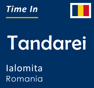 Current local time in Tandarei, Ialomita, Romania