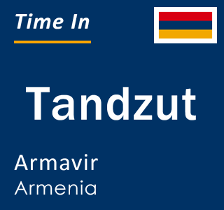 Current local time in Tandzut, Armavir, Armenia