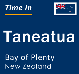 Current local time in Taneatua, Bay of Plenty, New Zealand