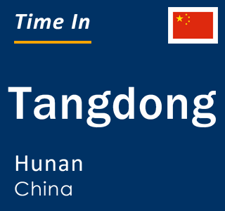 Current local time in Tangdong, Hunan, China