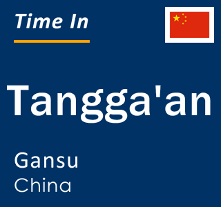 Current local time in Tangga'an, Gansu, China