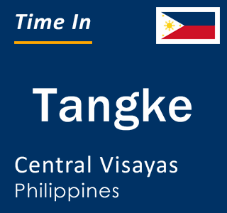 Current local time in Tangke, Central Visayas, Philippines