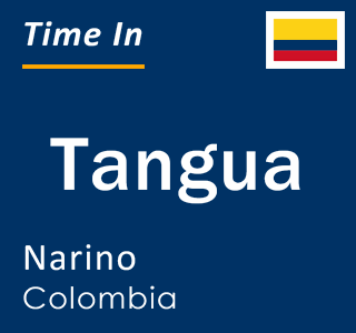 Current local time in Tangua, Narino, Colombia