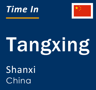 Current local time in Tangxing, Shanxi, China