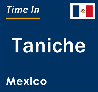 Current local time in Taniche, Mexico