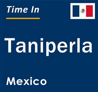 Current local time in Taniperla, Mexico