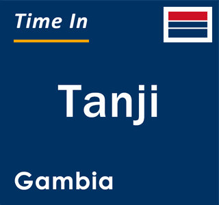 Current local time in Tanji, Gambia