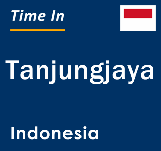 Current local time in Tanjungjaya, Indonesia