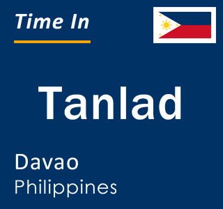 Current local time in Tanlad, Davao, Philippines