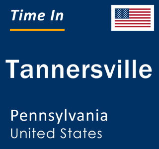 Current local time in Tannersville, Pennsylvania, United States