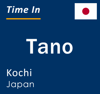 Current local time in Tano, Kochi, Japan