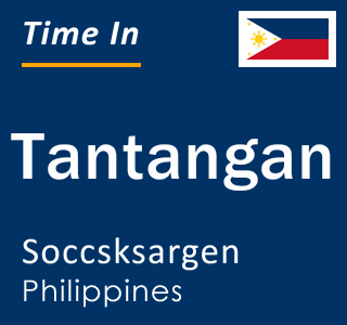 Current local time in Tantangan, Soccsksargen, Philippines