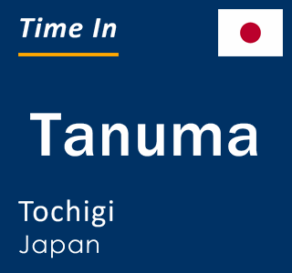 Current local time in Tanuma, Tochigi, Japan